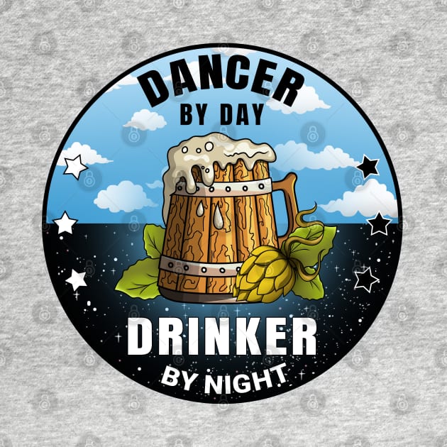 Dancer By Day Drinker By Night Beer Funny Quote by jeric020290